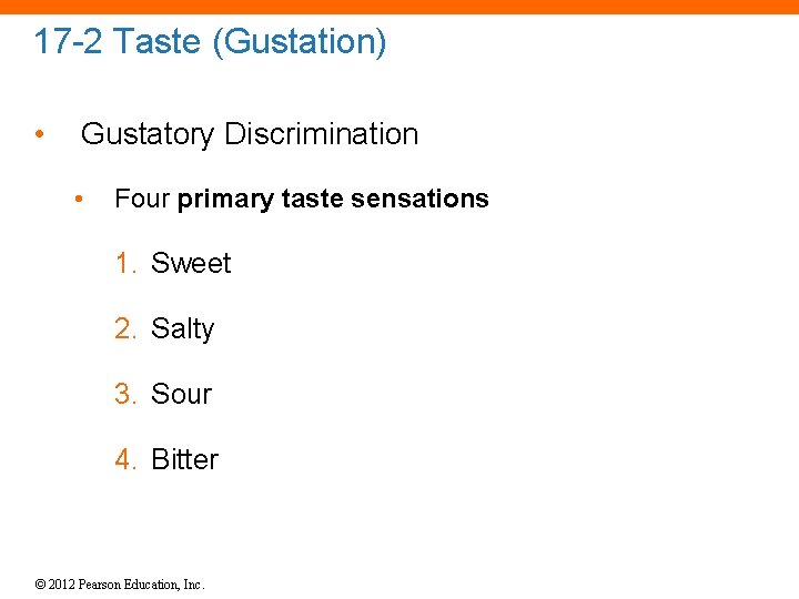 17 -2 Taste (Gustation) • Gustatory Discrimination • Four primary taste sensations 1. Sweet