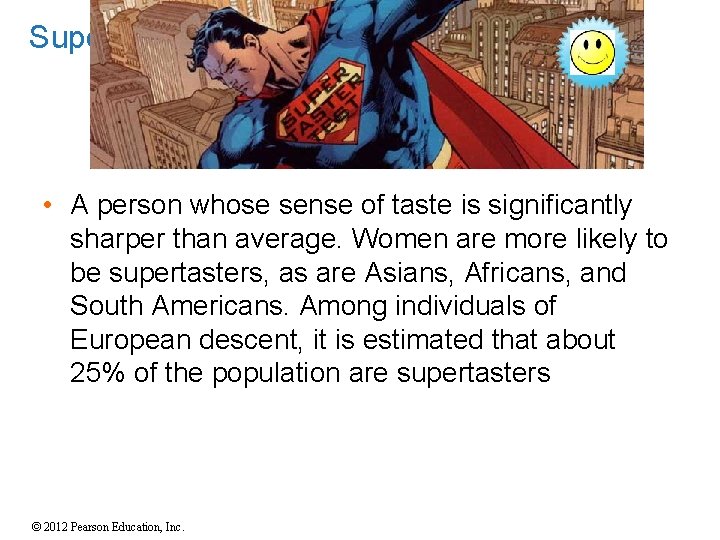 Supertaster • A person whose sense of taste is significantly sharper than average. Women