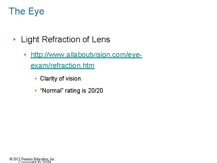 The Eye • Light Refraction of Lens • http: //www. allaboutvision. com/eyeexam/refraction. htm •