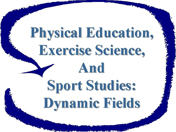 Physical Education, Exercise Science, And Sport Studies: Dynamic Fields 