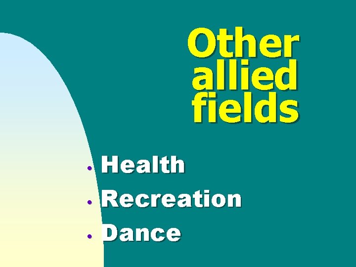 Other allied fields Health • Recreation • Dance • 
