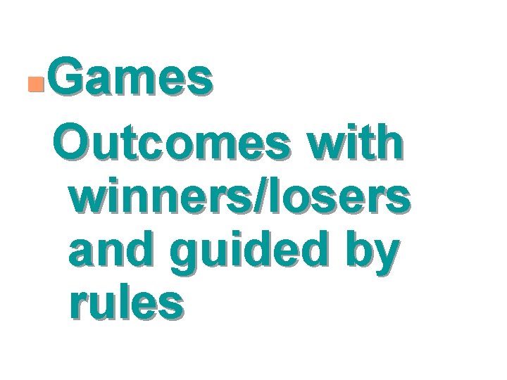 Games Outcomes with winners/losers and guided by rules n 