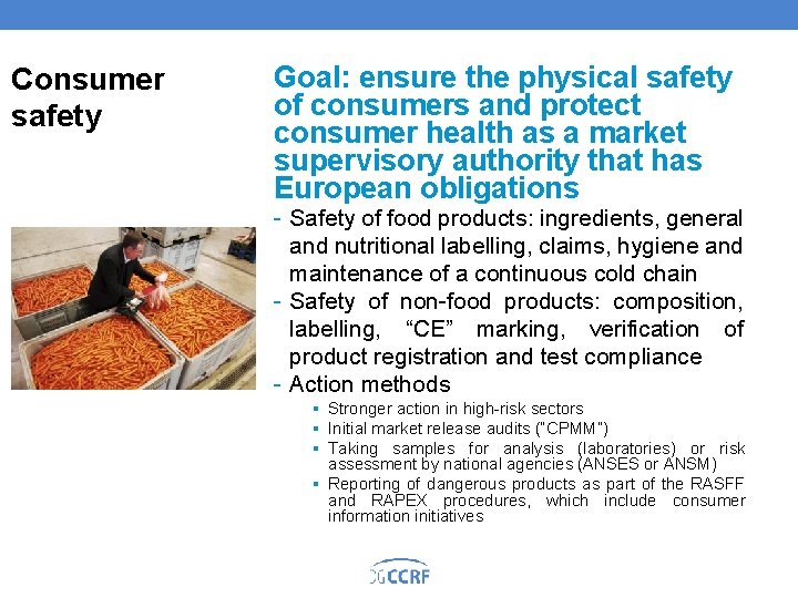 Consumer safety Goal: ensure the physical safety of consumers and protect consumer health as