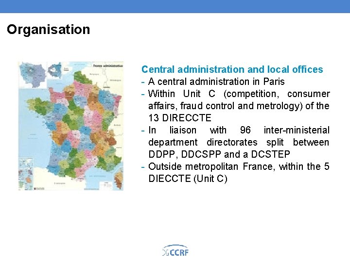 Organisation Central administration and local offices A central administration in Paris Within Unit C
