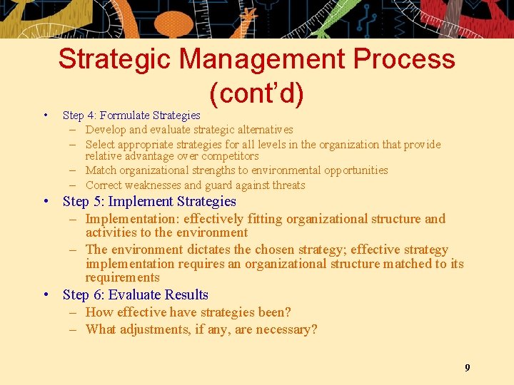  • Strategic Management Process (cont’d) Step 4: Formulate Strategies – Develop and evaluate