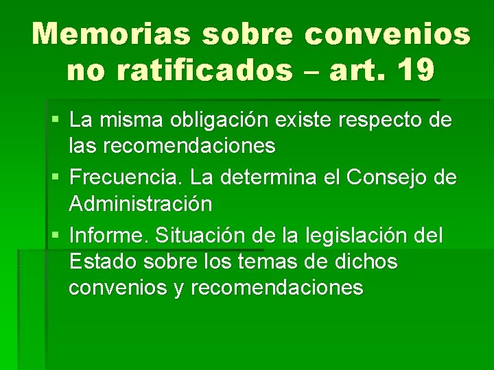 Memorias sobre convenios no ratificados – art. 19 § La misma obligación existe respecto