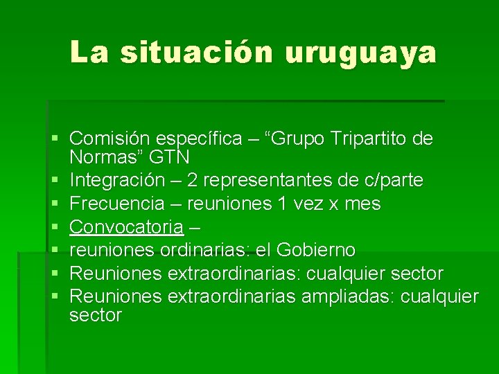 La situación uruguaya § Comisión específica – “Grupo Tripartito de Normas” GTN § Integración