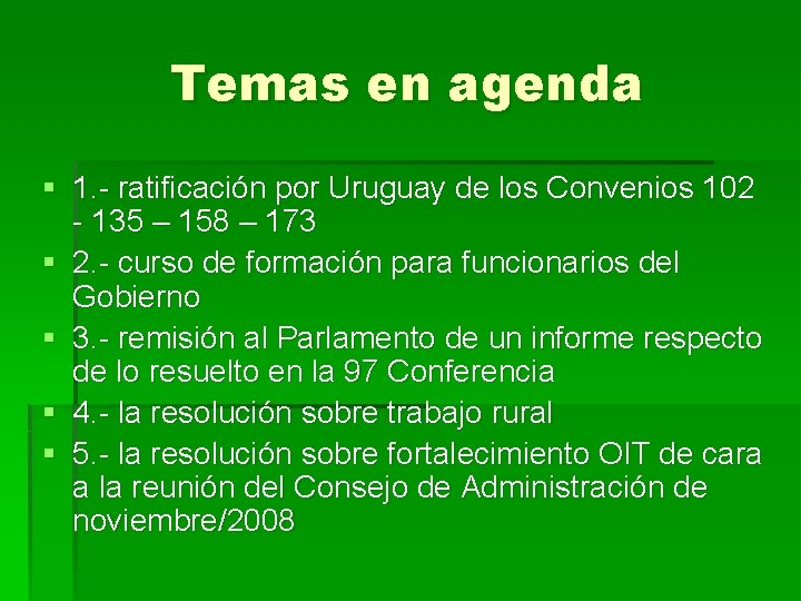 Temas en agenda § 1. - ratificación por Uruguay de los Convenios 102 -