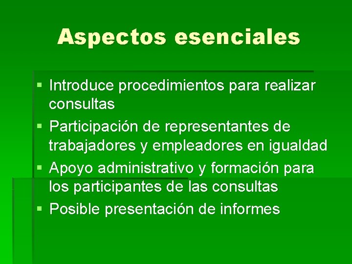 Aspectos esenciales § Introduce procedimientos para realizar consultas § Participación de representantes de trabajadores