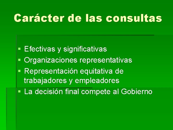 Carácter de las consultas § Efectivas y significativas § Organizaciones representativas § Representación equitativa