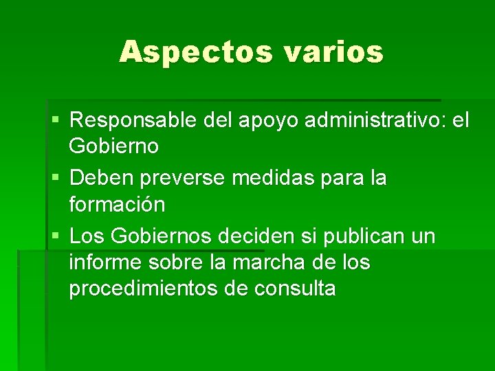 Aspectos varios § Responsable del apoyo administrativo: el Gobierno § Deben preverse medidas para