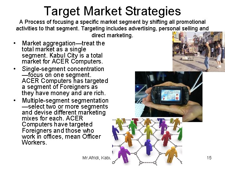 Target Market Strategies A Process of focusing a specific market segment by shifting all