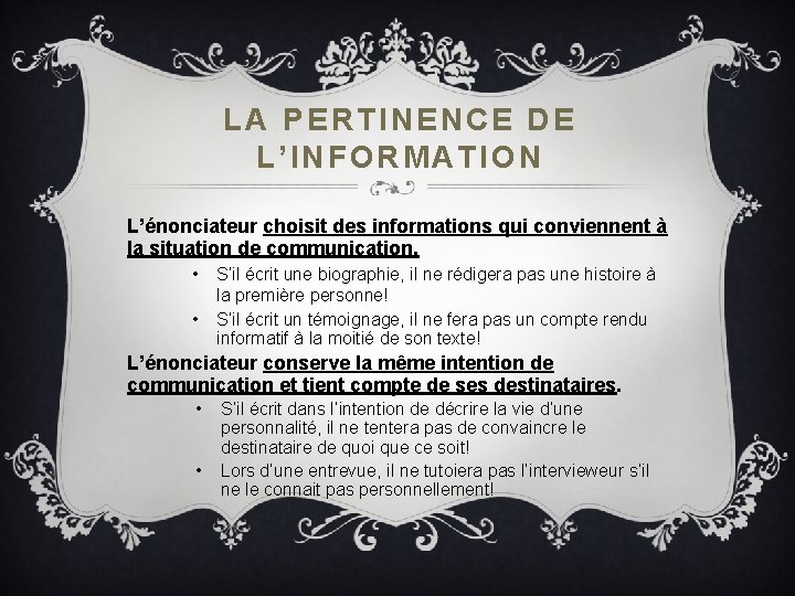 LA PERTINENCE DE L’INFORMATION L’énonciateur choisit des informations qui conviennent à la situation de LA PERTINENCE DE L’INFORMATION L’énonciateur choisit des informations qui conviennent à la situation de