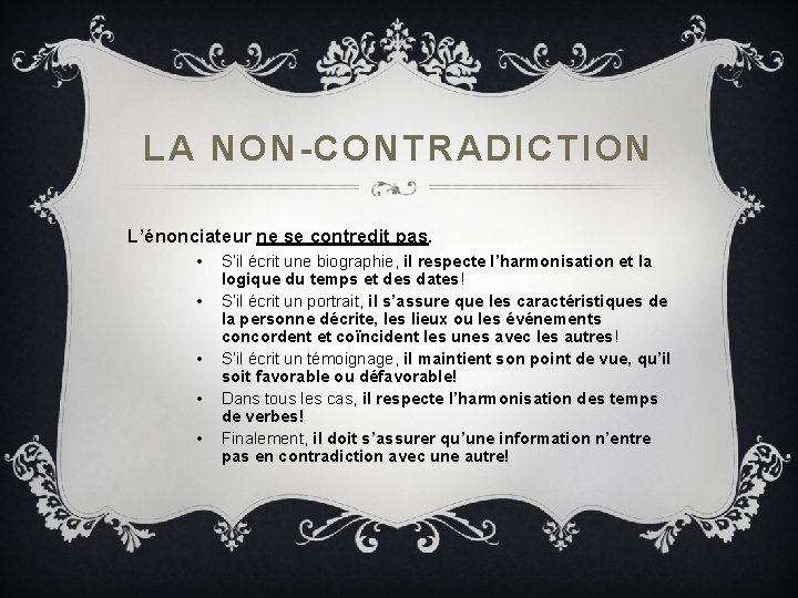 LA NON-CONTRADICTION L’énonciateur ne se contredit pas. • • • S’il écrit une biographie, LA NON-CONTRADICTION L’énonciateur ne se contredit pas. • • • S’il écrit une biographie,