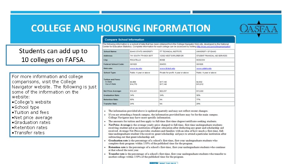 COLLEGE AND HOUSING INFORMATION Students can add up to 10 colleges on FAFSA. For