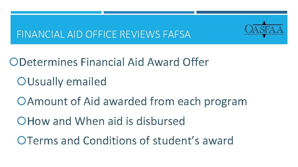 FINANCIAL AID OFFICE REVIEWS FAFSA Determines Financial Aid Award Offer Usually emailed Amount of
