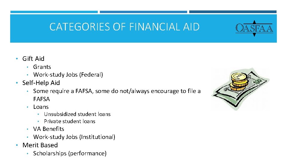 CATEGORIES OF FINANCIAL AID • Gift Aid • • • Grants Work-study Jobs (Federal)