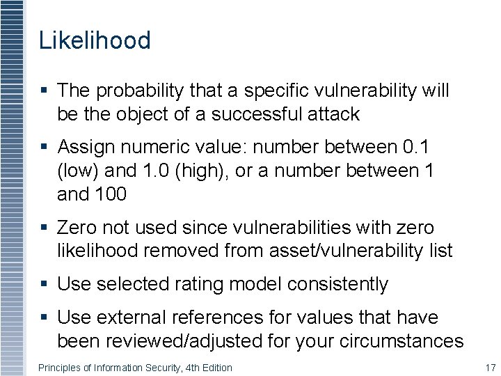 Likelihood The probability that a specific vulnerability will be the object of a successful