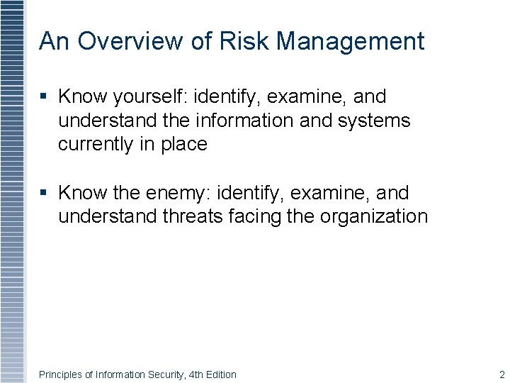 An Overview of Risk Management Know yourself: identify, examine, and understand the information and