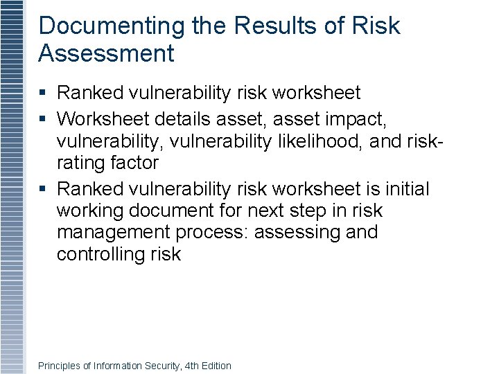 Documenting the Results of Risk Assessment Ranked vulnerability risk worksheet Worksheet details asset, asset