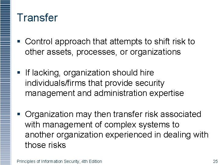 Transfer Control approach that attempts to shift risk to other assets, processes, or organizations