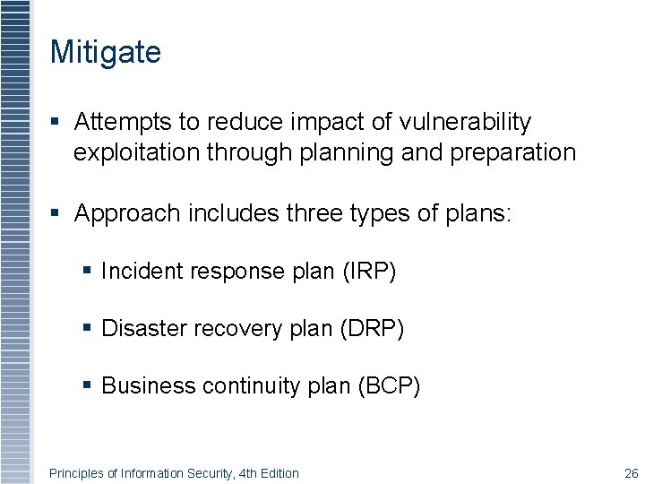 Mitigate Attempts to reduce impact of vulnerability exploitation through planning and preparation Approach includes