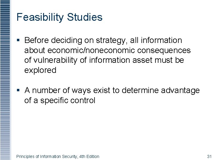 Feasibility Studies Before deciding on strategy, all information about economic/noneconomic consequences of vulnerability of