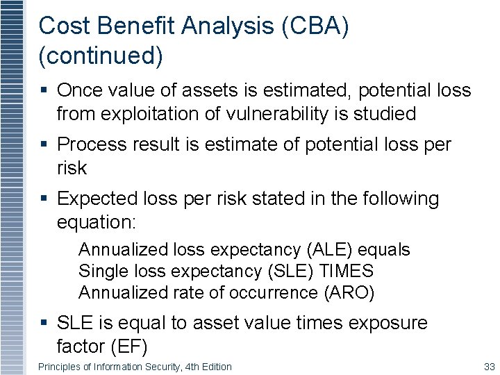 Cost Benefit Analysis (CBA) (continued) Once value of assets is estimated, potential loss from