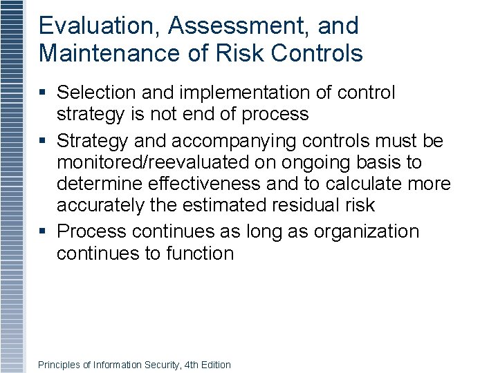 Evaluation, Assessment, and Maintenance of Risk Controls Selection and implementation of control strategy is