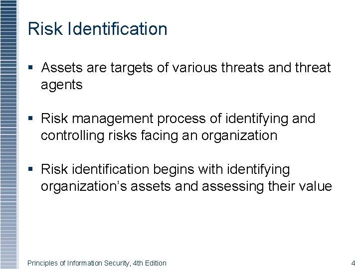 Risk Identification Assets are targets of various threats and threat agents Risk management process