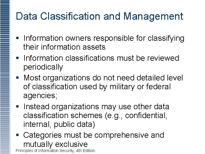 Data Classification and Management Information owners responsible for classifying their information assets Information classifications