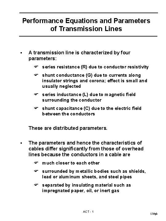 Performance Equations and Parameters of Transmission Lines § A transmission line is characterized by