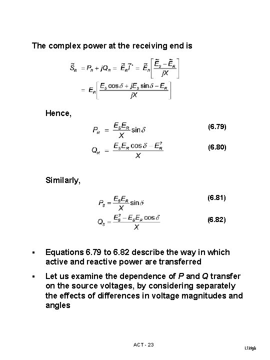 The complex power at the receiving end is Hence, (6. 79) (6. 80) Similarly,