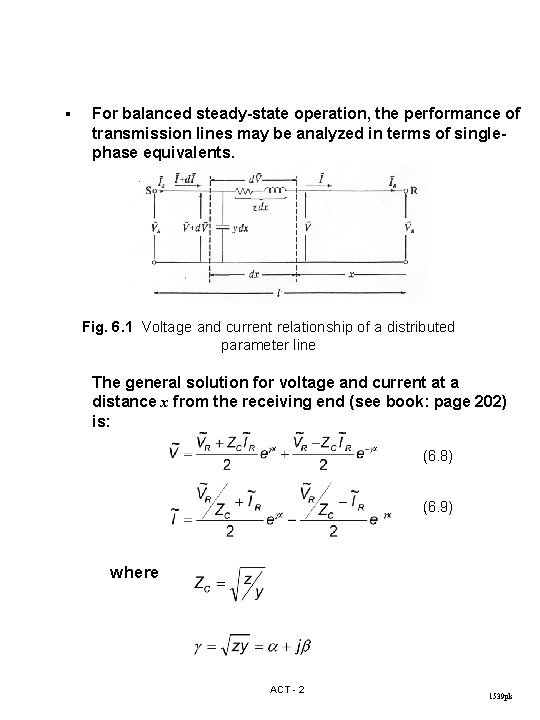 § For balanced steady-state operation, the performance of transmission lines may be analyzed in