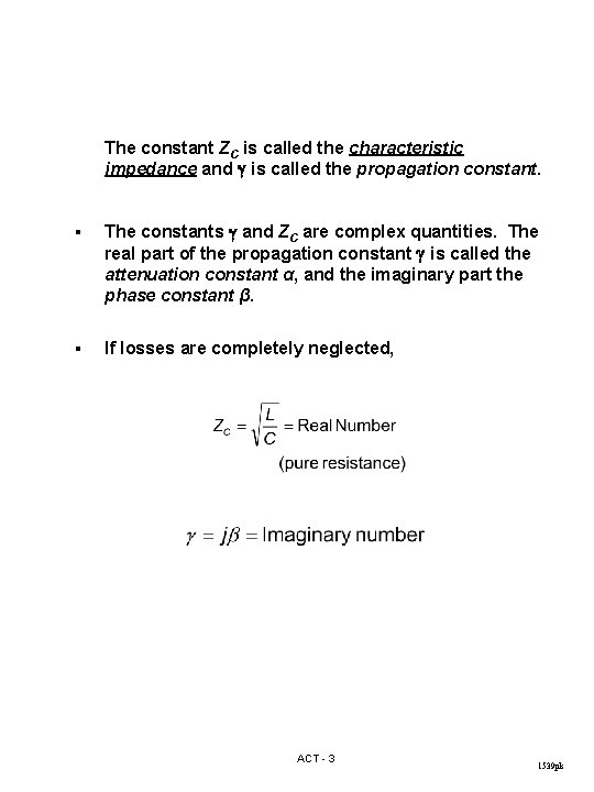 The constant ZC is called the characteristic impedance and K is called the propagation