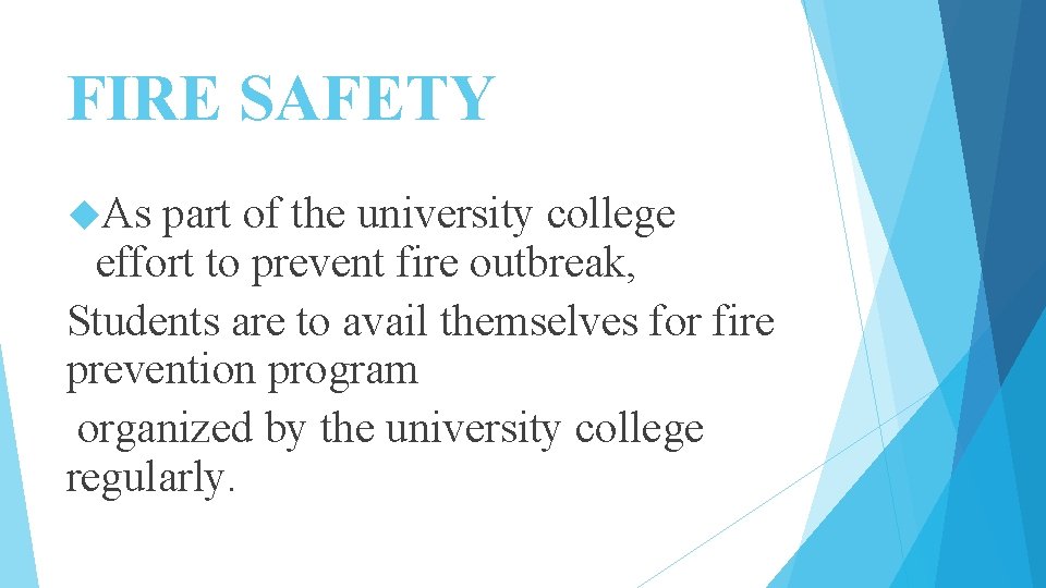 FIRE SAFETY As part of the university college effort to prevent fire outbreak, Students