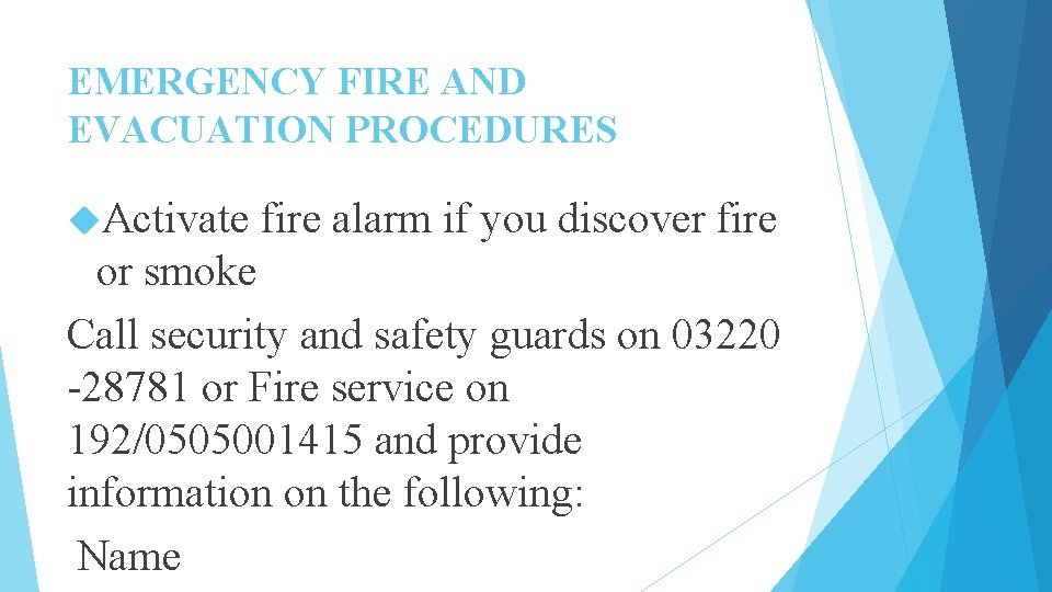 EMERGENCY FIRE AND EVACUATION PROCEDURES Activate fire alarm if you discover fire or smoke