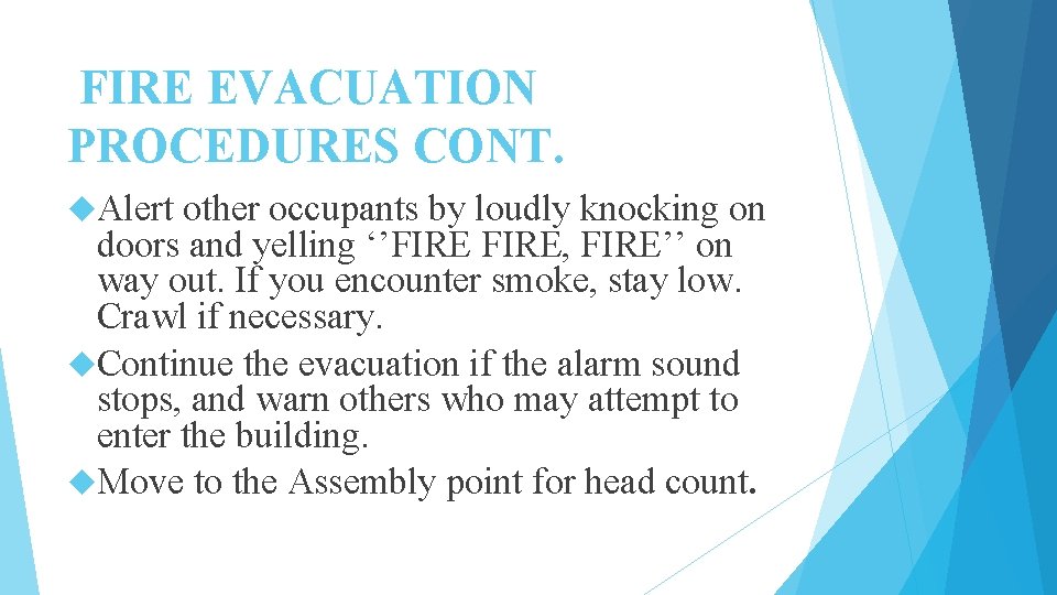 FIRE EVACUATION PROCEDURES CONT. Alert other occupants by loudly knocking on doors and yelling FIRE EVACUATION PROCEDURES CONT. Alert other occupants by loudly knocking on doors and yelling