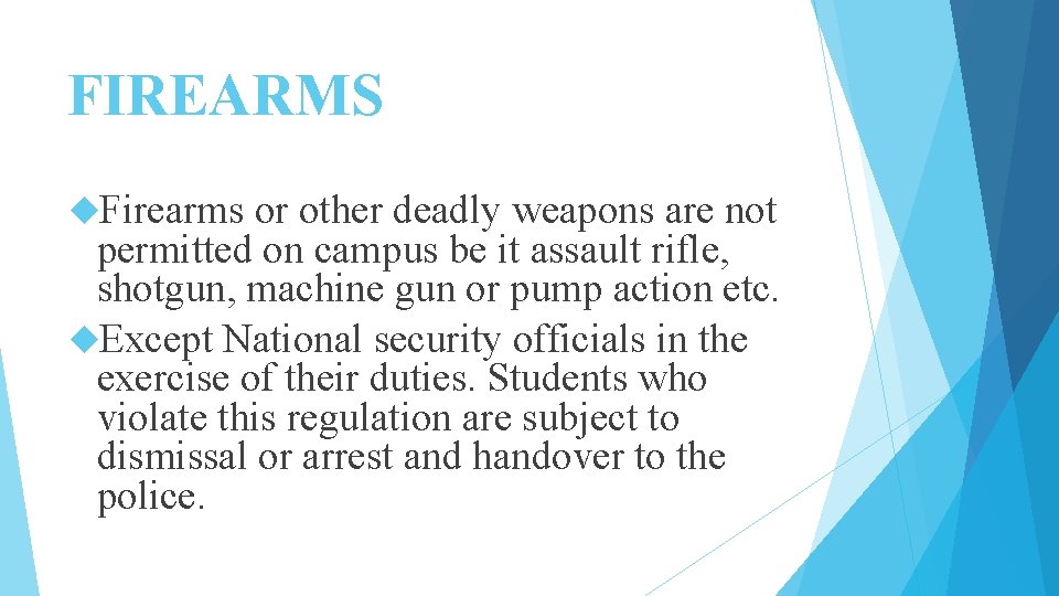 FIREARMS Firearms or other deadly weapons are not permitted on campus be it assault FIREARMS Firearms or other deadly weapons are not permitted on campus be it assault
