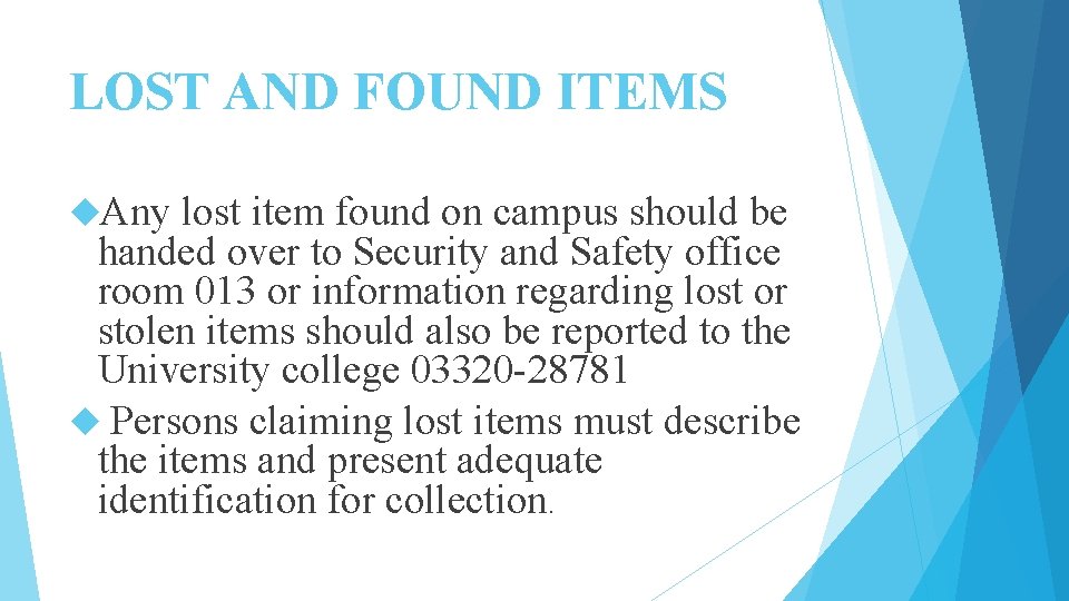 LOST AND FOUND ITEMS Any lost item found on campus should be handed over