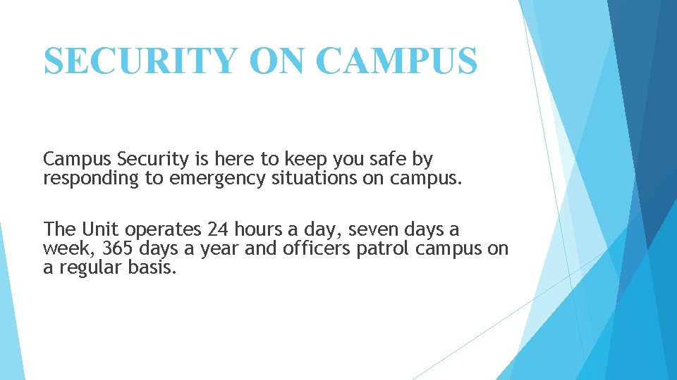 SECURITY ON CAMPUS Campus Security is here to keep you safe by responding to