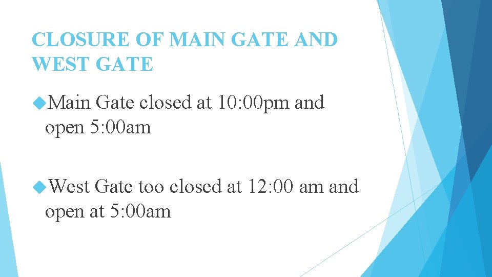 CLOSURE OF MAIN GATE AND WEST GATE Main Gate closed at 10: 00 pm CLOSURE OF MAIN GATE AND WEST GATE Main Gate closed at 10: 00 pm