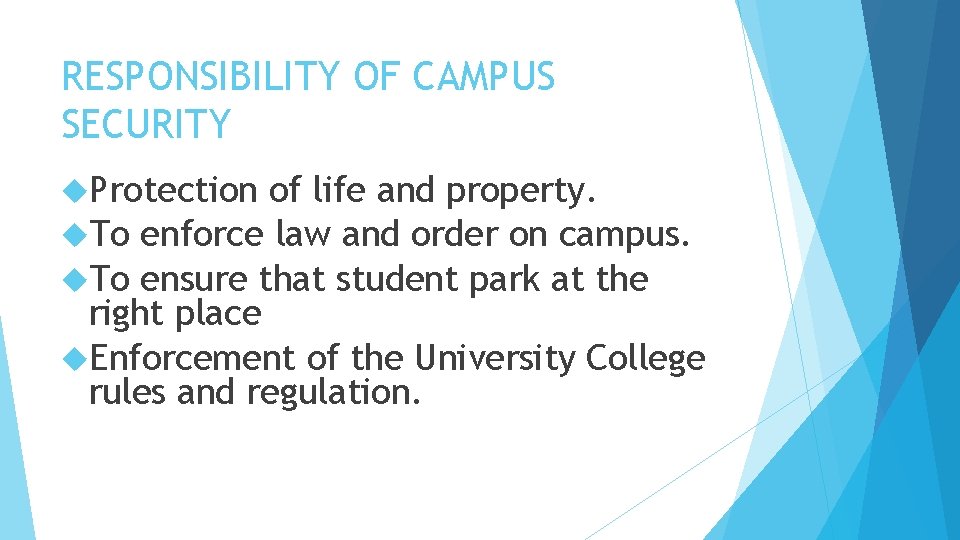 RESPONSIBILITY OF CAMPUS SECURITY Protection of life and property. To enforce law and order RESPONSIBILITY OF CAMPUS SECURITY Protection of life and property. To enforce law and order
