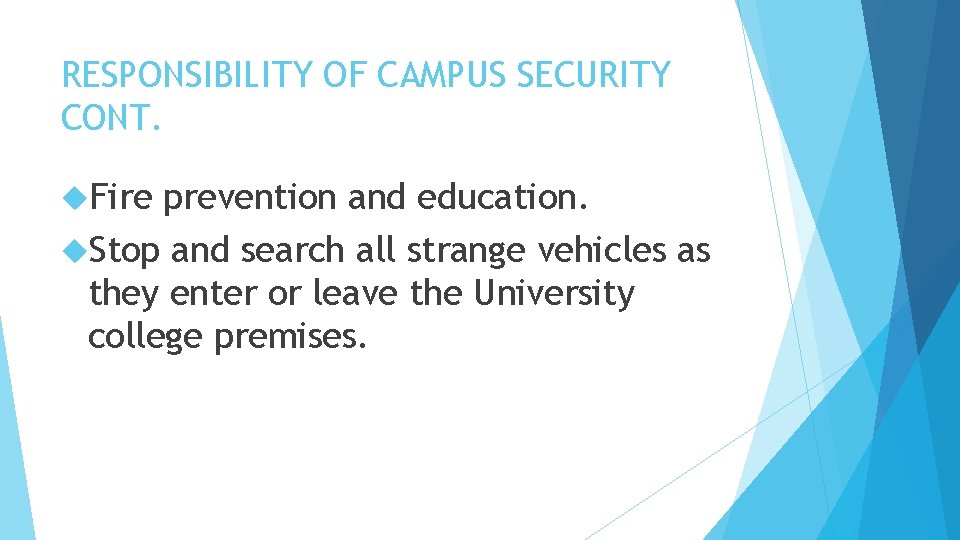 RESPONSIBILITY OF CAMPUS SECURITY CONT. Fire prevention and education. Stop and search all strange RESPONSIBILITY OF CAMPUS SECURITY CONT. Fire prevention and education. Stop and search all strange