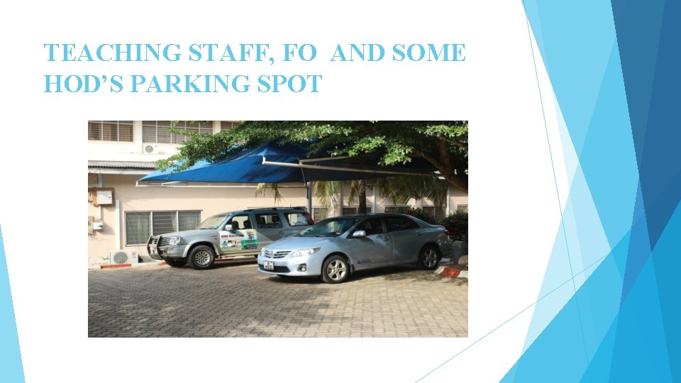 TEACHING STAFF, FO AND SOME HOD’S PARKING SPOT 