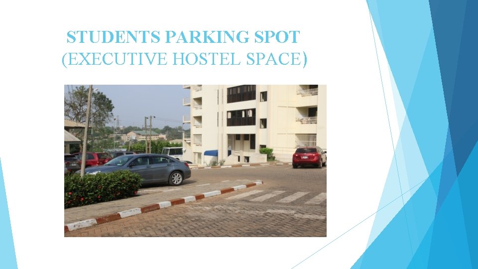 STUDENTS PARKING SPOT (EXECUTIVE HOSTEL SPACE) STUDENTS PARKING SPOT (EXECUTIVE HOSTEL SPACE)
