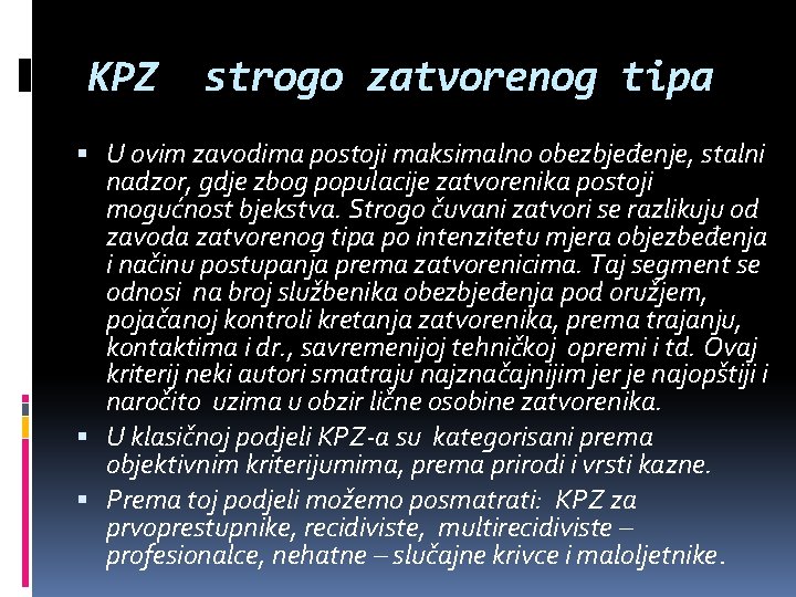 KPZ strogo zatvorenog tipa U ovim zavodima postoji maksimalno obezbjeđenje, stalni nadzor, gdje zbog