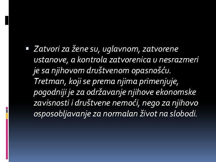  Zatvori za žene su, uglavnom, zatvorene ustanove, a kontrola zatvorenica u nesrazmeri je