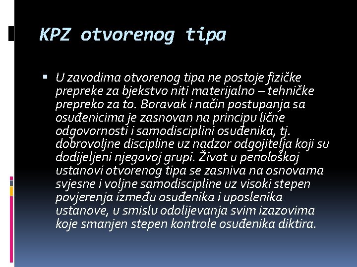 KPZ otvorenog tipa U zavodima otvorenog tipa ne postoje fizičke prepreke za bjekstvo niti