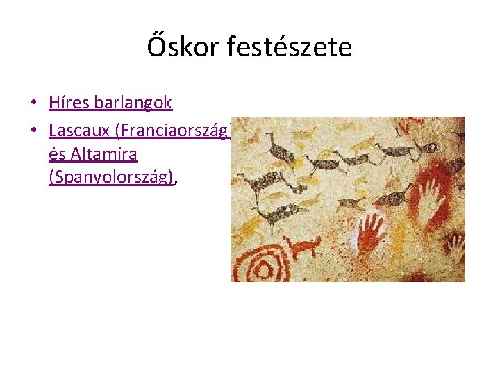 Őskor festészete • Híres barlangok • Lascaux (Franciaország) és Altamira (Spanyolország), 